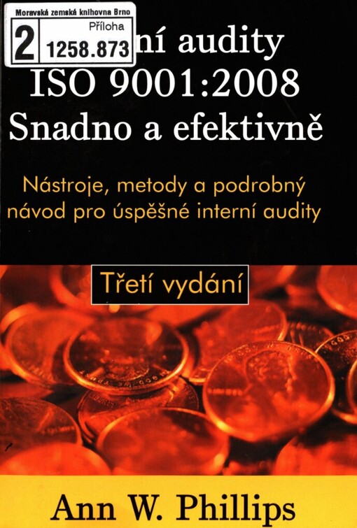 Interní audity ISO 9001:2008: snadno a efektivně : nástroje, metody a podrobný návod pro úspěšné interní audity