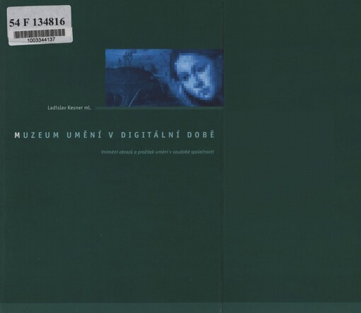 Muzeum umění v digitální době: vnímání obrazů a prožitek umění v soudobé společnosti