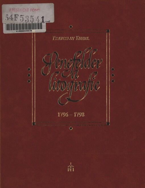 Senefelder a litografie: k dvoustému výročí Senefeldrova vynálezu litografie 1796-1798