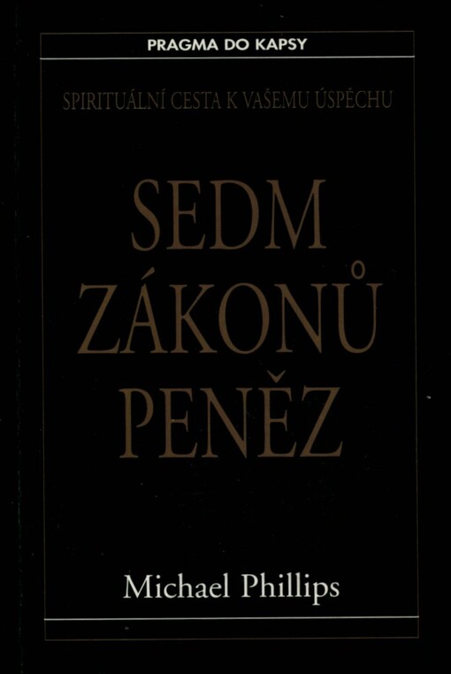 Sedm zákonů peněz: spirituální cesta k Vašemu úspěchu