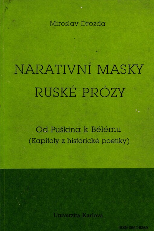 Narativní masky ruské prózy :od Puškina k Bělému : (kapitoly z historické poetiky)