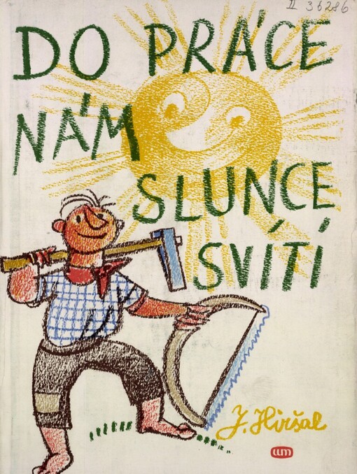 Do práce nám slunce svítí: dětské verše o dříví