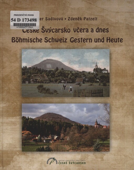 České Švýcarsko včera a dnes = Böhmische Schweiz Gestern und Heute