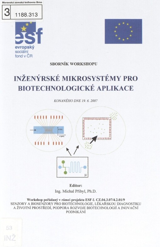 Inženýrské mikrosystémy pro biotechnologické aplikace: sborník workshopu konaného dne 19.6.2007, [Praha ...]