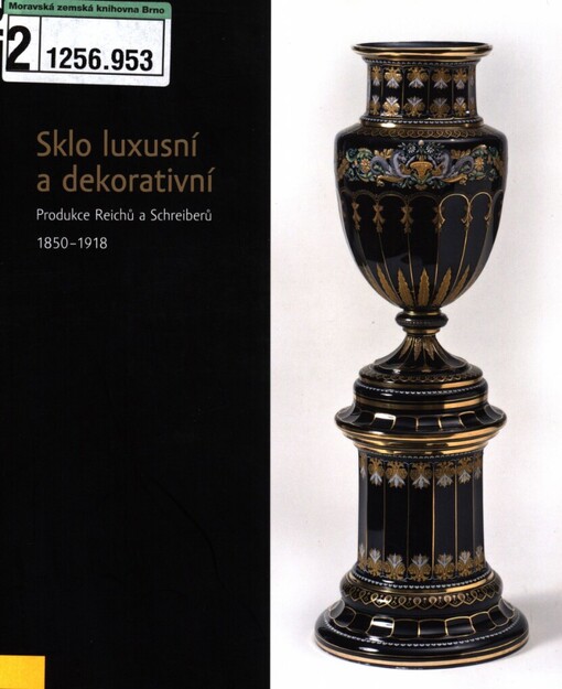Sklo luxusní a dekorativní: produkce Reichů a Schreiberů 1850-1918