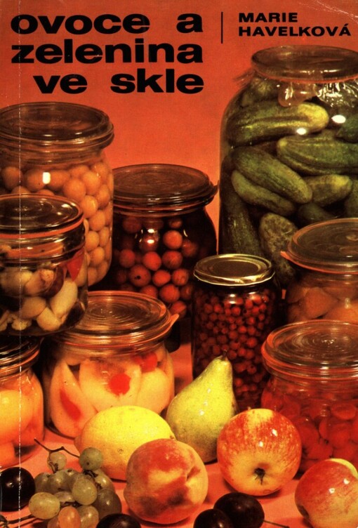 Ovoce a zelenina ve skle :285 zavařovacích návodů a kuchařských předpisů, 6. vyd.