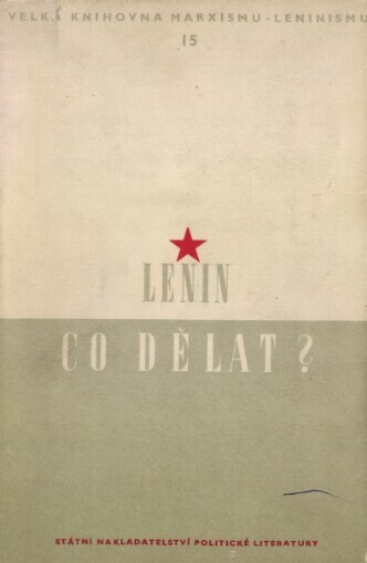 Co dělat? :Palčivé otázky našeho hnutí, 5 vyd., v SNPL 1. autoris. vyd.