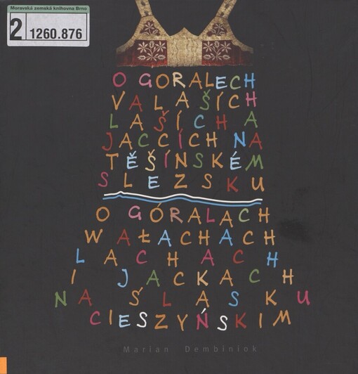 O Goralech, Valaších, Laších a Jaccích na Těšínském Slezsku =: O Góralach, Wałachach, Lachach i Jackach na Ślasku Cieszyńskim