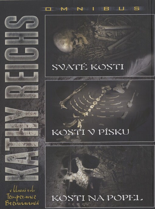 Svaté kosti: Kosti v písku ; Kosti na popel : Kathy Reichs omnibus : v hlavní roli Temperance Brennanová
