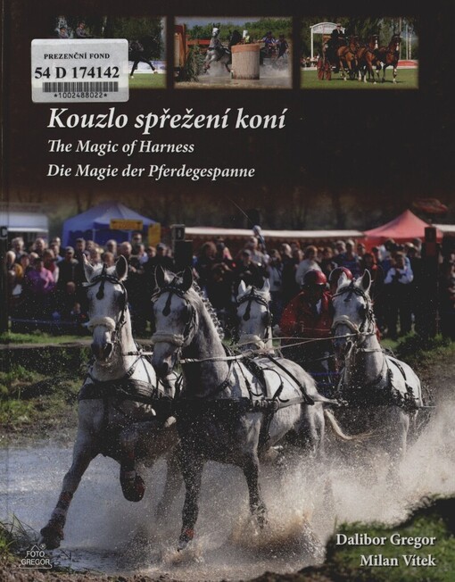 Kouzlo spřežení koní =: The magic of harness = Die Magie der Pferdegespanne