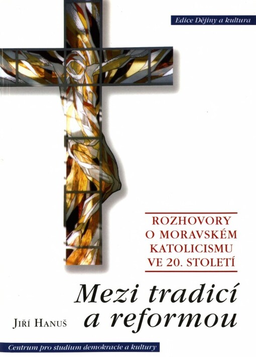 Mezi tradicí a reformou: rozhovory o moravském katolicismu ve 20. století
