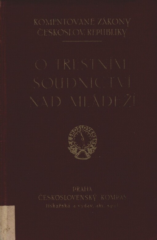 O trestním soudnictví nad mládeží: zákon ze dne 11. března 1931 č. 48 Sb. z. a n. s důvodovými zprávami, prováděcími nařízeními a souvisícími zákony