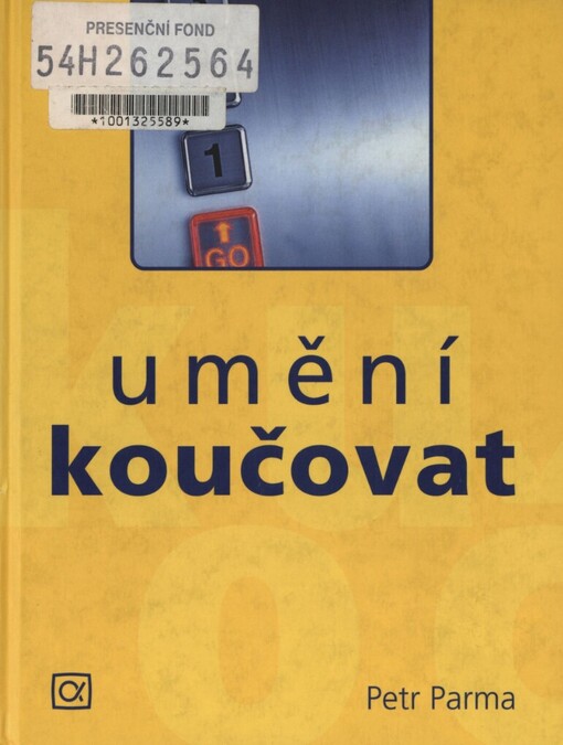 Umění koučovat: systematické koučování ve firmě, rodině a škole pro kouče i koučované, studenty, odborníky i veřejnost