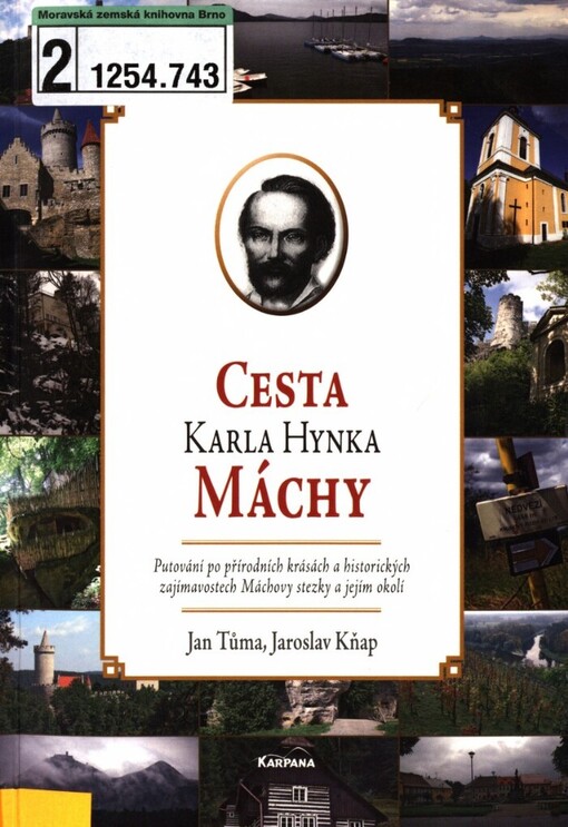 Cesta Karla Hynka Máchy: putování po přírodních krásách a historických zajímavostech Máchovy stezky a jejím okolí