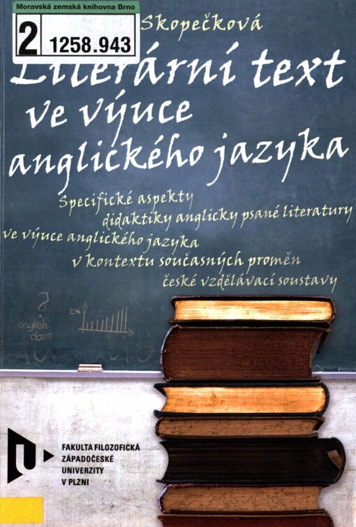 Literární text ve výuce anglického jazyka: specifické aspekty didaktiky anglicky psané literatury ve výuce anglického jazyka v kontextu současných proměn české vzdělávací soustavy