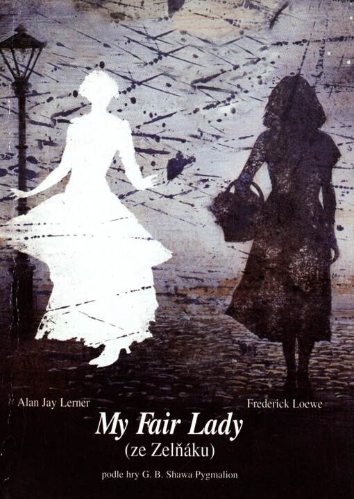 Alan Jay Lerner - Frederick Loewe, My Fair Lady (ze Zelňáku)