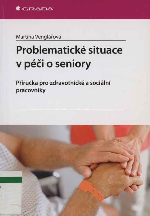 Problematické situace v péči o seniory: příručka pro zdravotnické a sociální pracovníky