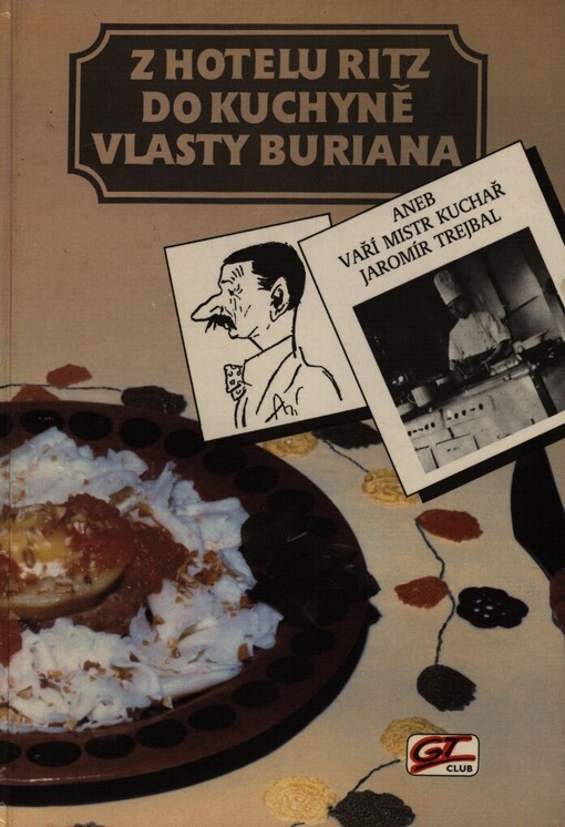 Z hotelu Ritz do kuchyně Vlasty Buriana, aneb, Vaří mistr kuchař Jaromír Trejbal