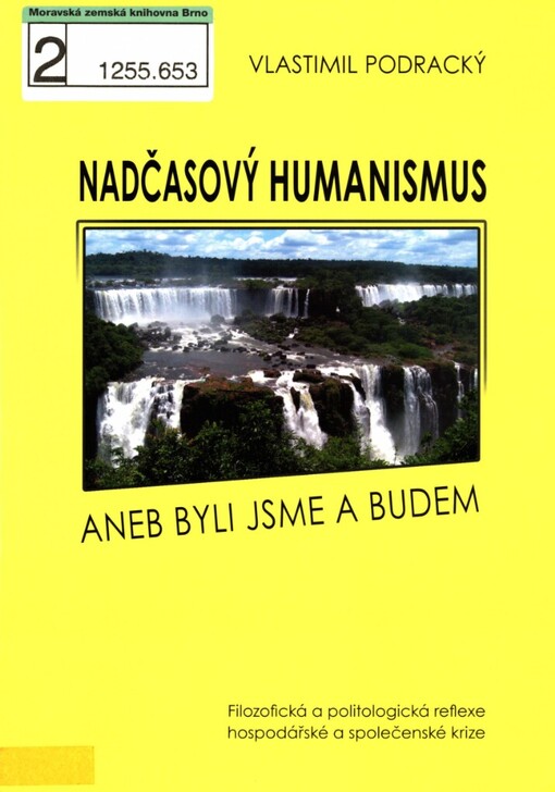 Nadčasový humanismus, aneb, Byli jsme a budem: [filozofická a politologická reflexe hospodářské a společenské krize]