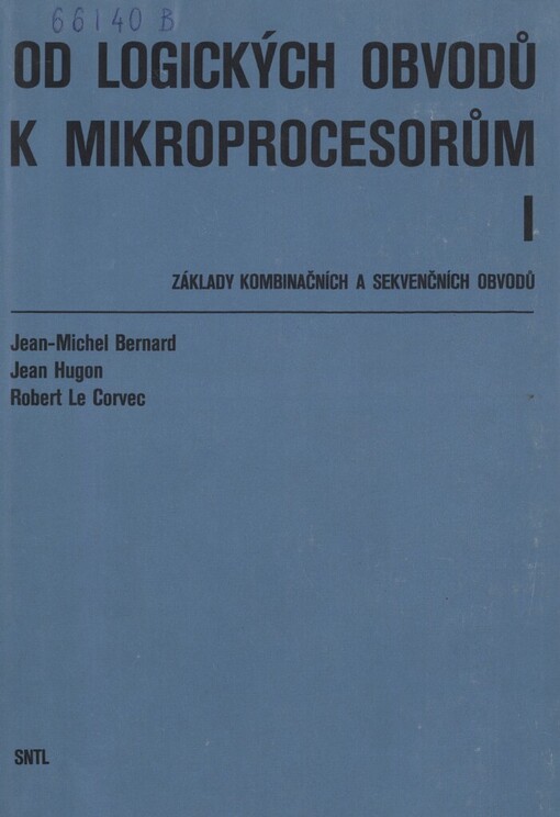 Od logických obvodů k mikroprocesorům :[vysokoškolská příručka pro vysoké školy techn. směru].I.,Základy kombinačních a sekvenčních obvodů