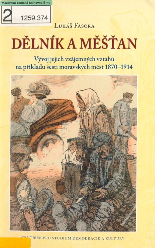 Dělník a měšťan: vývoj jejich vzájemných vztahů na příkladu šesti moravských měst 1870-1914