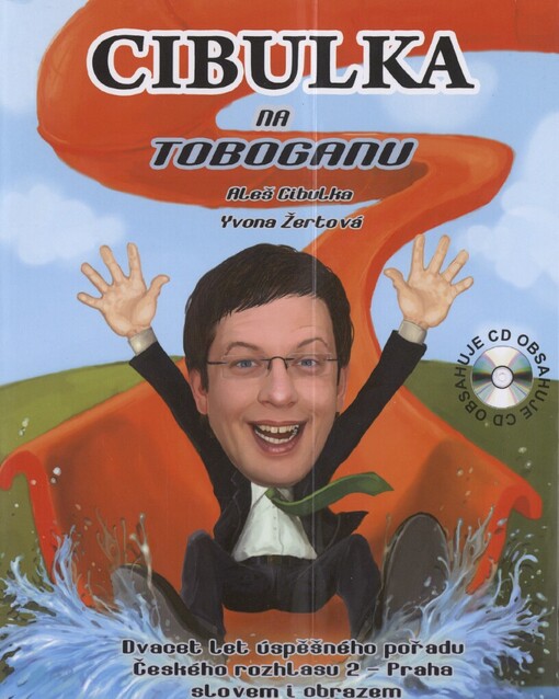 Cibulka na Toboganu: dvacet let úspěšného pořadu Českého rozhlasu 2-Praha slovem i obrazem