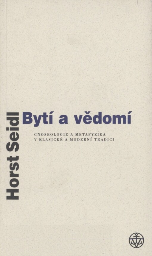Bytí a vědomí: gnoseologie a metafyzika v klasické a moderní tradici