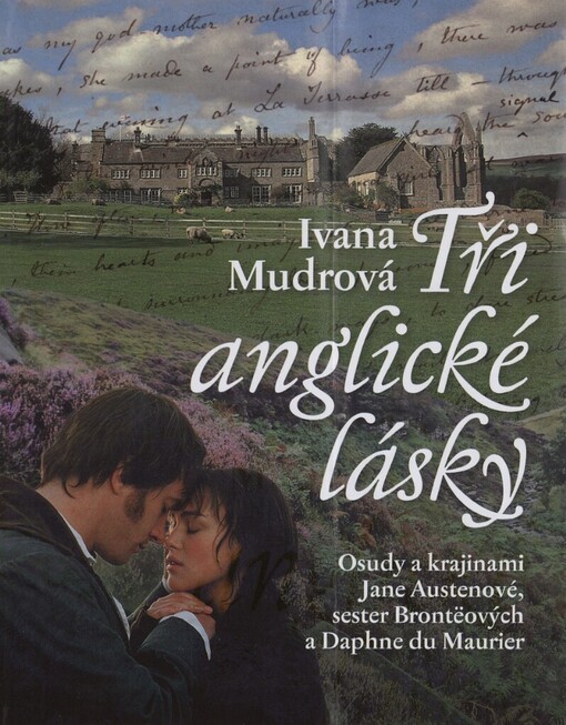 Tři anglické lásky: osudy a krajinami Jane Austenové, sester Brontëových a Daphne du Maurier