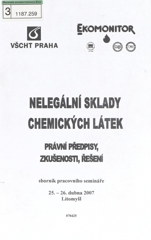 Nelegální sklady chemických látek: právní předpisy, zkušenosti, řešení : sborník pracovního semináře : 25.-26. dubna 2007, Litomyšl