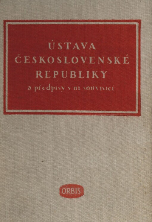 Ústava Československé republiky a předpisy s ní souvisící