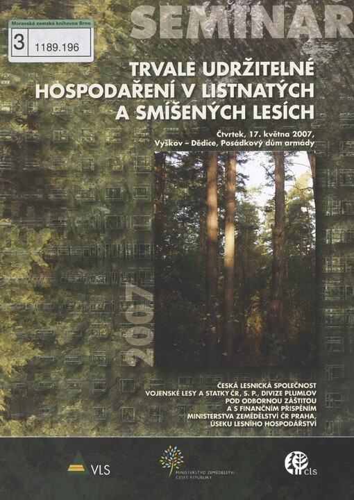 Trvale udržitelné hospodaření v listnatých a smíšených lesích: sborník ze semináře, 17. května 2007, Vyškov - Dědice