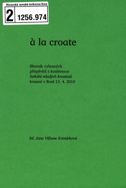 À la croate: sborník vybraných příspěvků z konference Setkání mladých kroatistů konané v Brně 13.4.2010