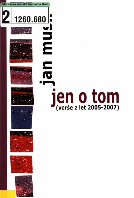 Jen o tom: (verše z let 2005-2007)