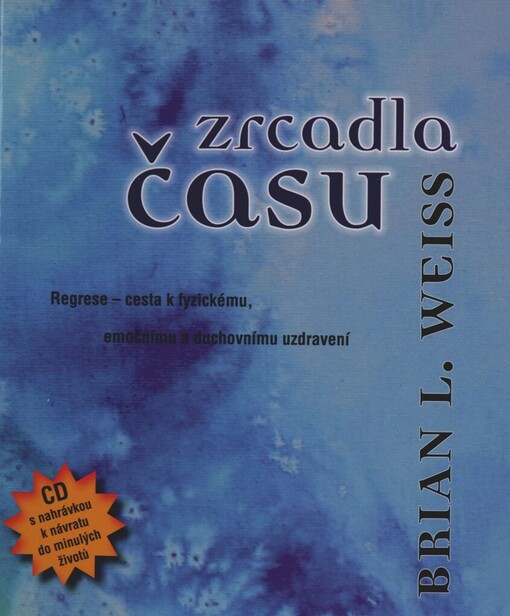 Zrcadla času: pomocí regrese k fyzickému, emočnímu a duchovnímu uzdravení