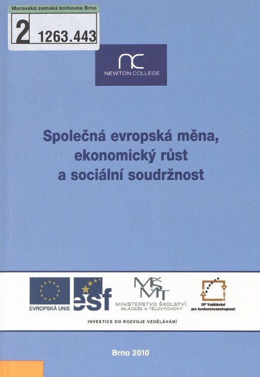 Společná evropská měna, ekonomický růst a sociální soudržnost: souhrnná publikace z vědeckopopularizačního semináře realizovaného v rámci projektu Podpora šíření poznatků výzkumu evropské integrace (reg. č. CZ.1.07/2.3.00/09.0128) ... : Brno, 12. listopadu 2010