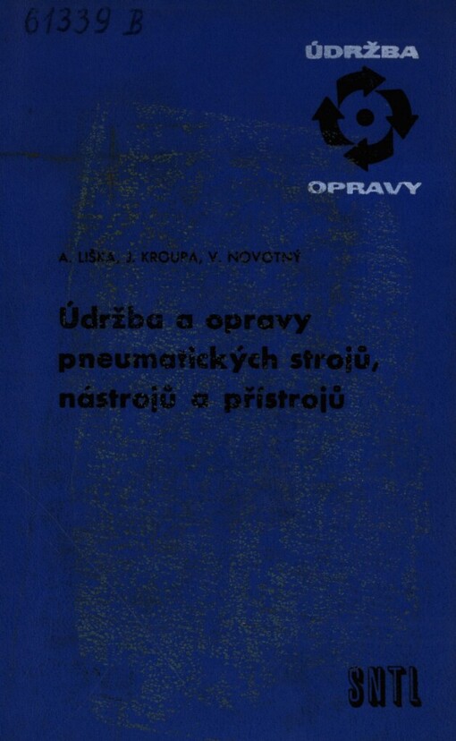 Údržba a opravy pneumatických strojů, nástrojů a přístrojů :Určeno údržbářům, opravářům, stud. a zlepšovatelům