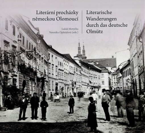 Literární procházky německou Olomoucí =Literarische Wanderungen durch das deutsche Olmütz