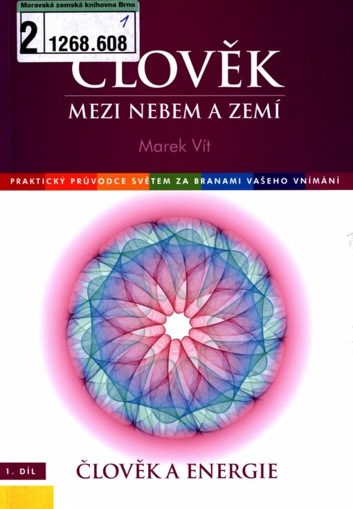 Člověk mezi nebem a zemí: praktický průvodce světem za branami vašeho vnímání, Vyd. 1.