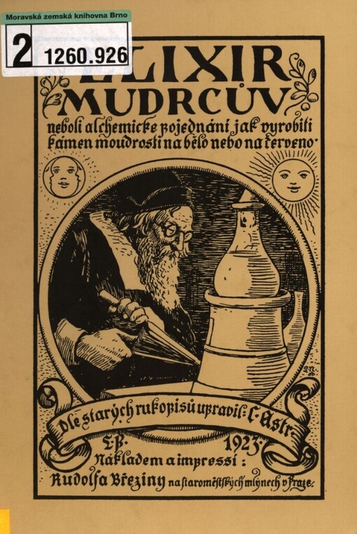 Poklad všech pokladů, Elixír mudrcův, (Elexir philosophorum), neboli, Alchemické pojednání, jak vyrobiti kámen moudrosti na bělo nebo na červeno, podle návodu české královny, manželky císaře Karla IV