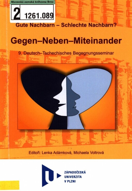 Gute Nachbarn - schlechte Nachbarn?: gegen - neben - miteinander : 9. deutsch-tschechisches Begegnungsseminar : [sborník z konference]