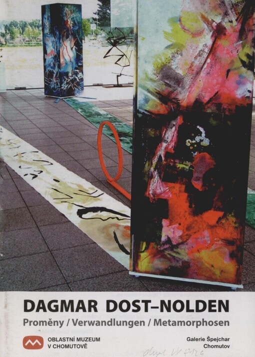 Dagmar Dost-Nolden: Proměny = Verwandlungen = Metamorphosen : Galerie Špejchar Chomutov [7.9-2.10.2010]