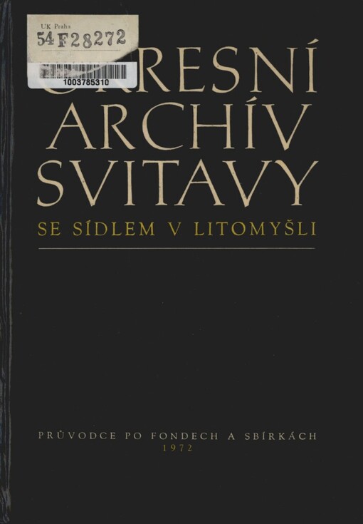 Okresní archív Svitavy se sídlem v Litomyšli: průvodce po archívních fondech a sbírkách