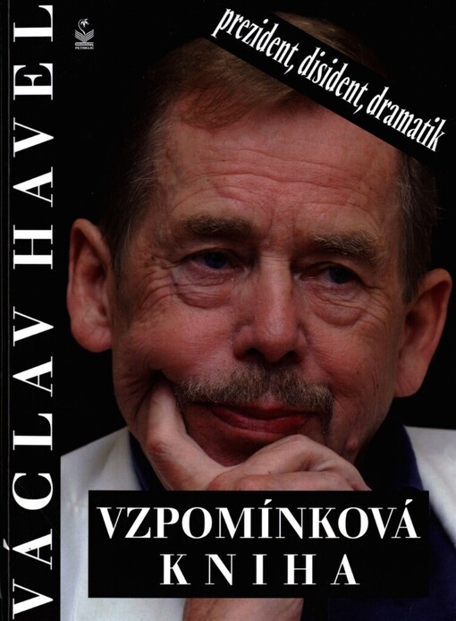 Vzpomínková kniha: [Václav Havel - prezident, disident, dramatik]