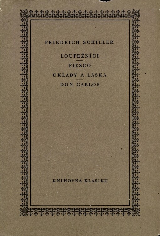 Loupežníci ;Fiesco ; Úklady a láska ; Don Carlos