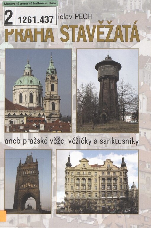 Praha stavěžatá, aneb, Pražské věže, věžičky a sanktusníky