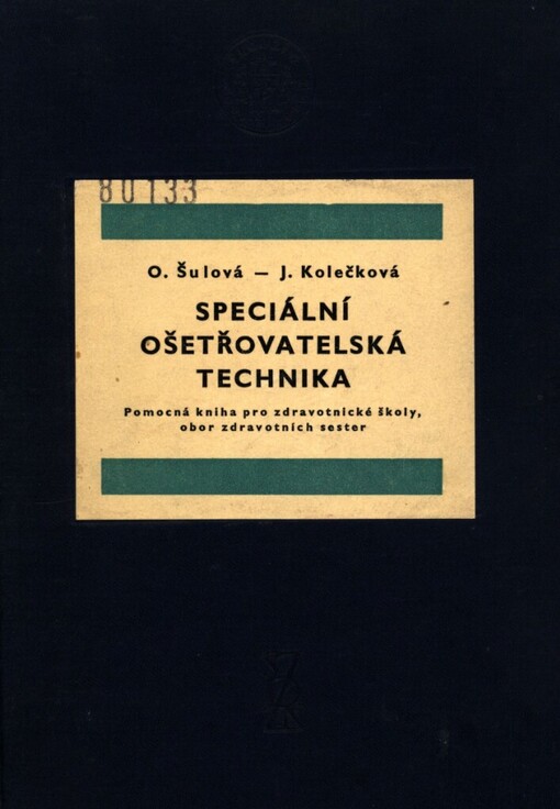 Speciální ošetřovatelská technika :Pomocná kn. pro zdravot. školy, obor zdravot. sester