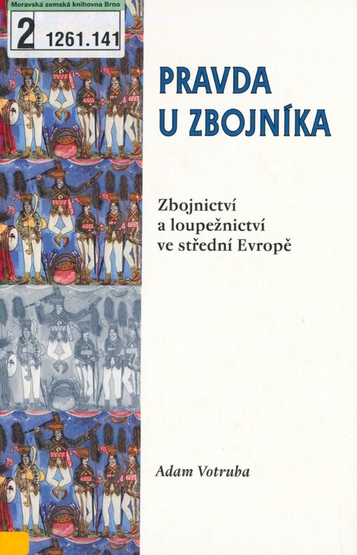 Pravda u zbojníka: zbojnictví a loupežnictví ve sřední Evropě