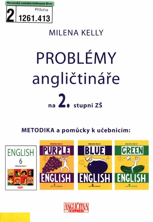 Problémy angličtináře na 2. stupni ZŠ: metodika k učebnicím English 6, Purple English 7, Blue English 8, Green English 9 pro 6.-9. ročník ZŠ podle Společného evropského referenčního rámce pro jazyky