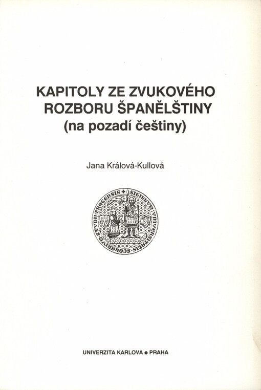 Kapitoly ze zvukového rozboru španělštiny (na pozadí češtiny): skripta pro posl. filoz. fakulty Univ. Karlovy