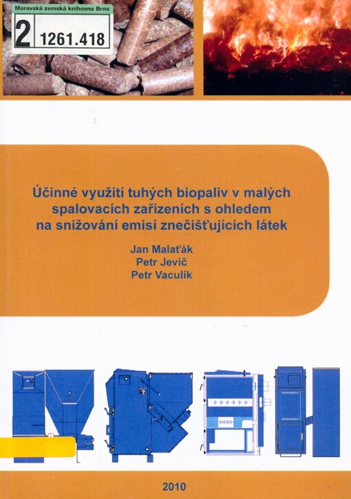 Účinné využití tuhých biopaliv v malých spalovacích zařízeních s ohledem na snižování emisí znečisťujících látek: vědecká monografie